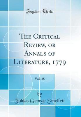 Book cover for The Critical Review, or Annals of Literature, 1779, Vol. 48 (Classic Reprint)