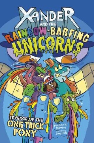 Cover of Xander and the Rainbow Barfing Unicorns Revenge of the One-Trick Pony