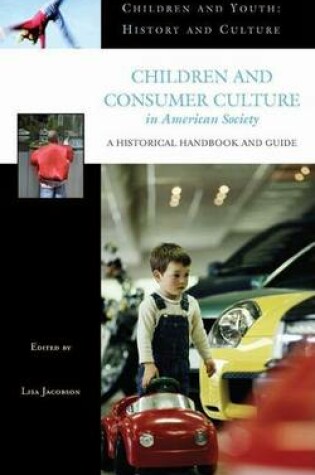 Cover of Children and Consumer Culture in American Society: A Historical Handbook and Guide