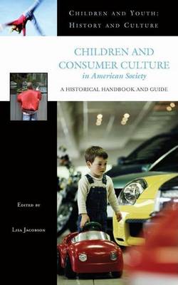 Cover of Children and Consumer Culture in American Society: A Historical Handbook and Guide