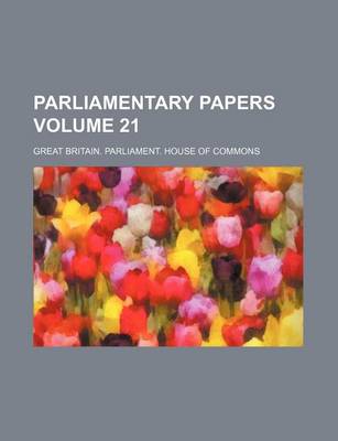 Book cover for Parliamentary Papers Volume 21