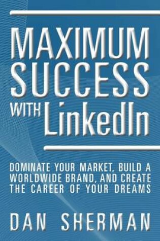 Cover of Maximum Success with Linkedin