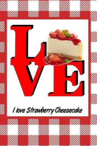 Cover of I Love Strawberry Cheesecake