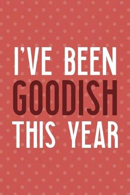 Book cover for I've Been Goodish This Year