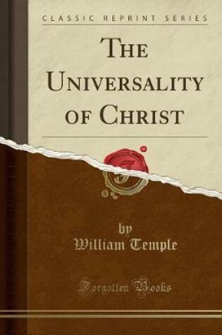 Cover of The Universality of Christ (Classic Reprint)