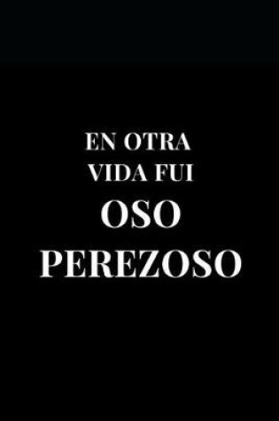 Cover of En Otra Vida Fui Oso Perezosoo