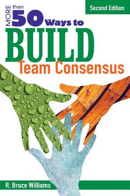 Book cover for More Than 50 Ways to Build Team Consensus