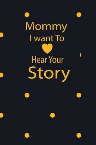Cover of mommy I want to hear your story