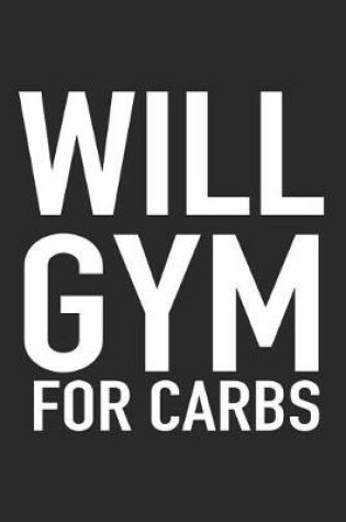 Cover of Will Gym for Carbs