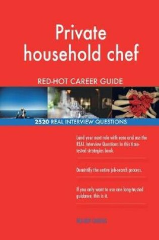 Cover of Private household chef RED-HOT Career Guide; 2520 REAL Interview Questions