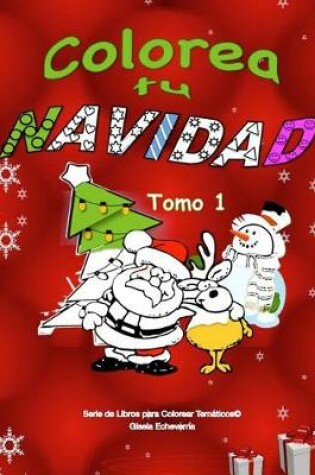 Cover of Colorea Tu Navidad Libro Para Colorear Infantil - Tomo 1