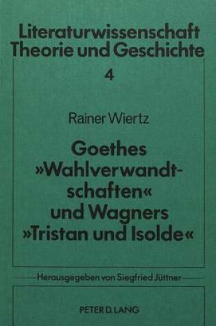 Cover of Goethes -Wahlverwandtschaften- Und Wagners -Tristan Und Isolde-