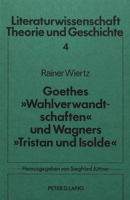 Cover of Goethes -Wahlverwandtschaften- Und Wagners -Tristan Und Isolde-