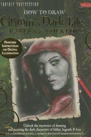 Cover of How to Draw Grimm's Dark Tales, Fables & Folklore: Unlock the Mysteries of Drawing and Painting the Dark Characters of Fables, Legends, and Lore