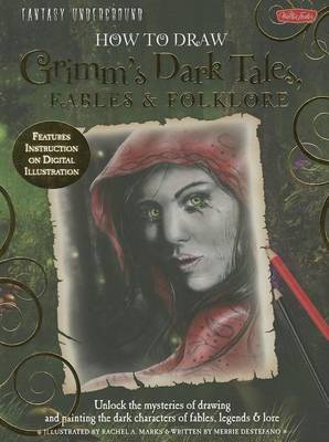 Book cover for How to Draw Grimm's Dark Tales, Fables & Folklore: Unlock the Mysteries of Drawing and Painting the Dark Characters of Fables, Legends, and Lore