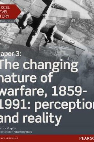 Cover of Edexcel A Level History, Paper 3: The changing nature of warfare, 1859-1991: perception and reality Student Book + ActiveBook