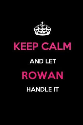 Book cover for Keep Calm and Let Rowan Handle It