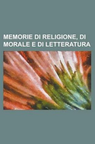 Cover of Memorie Di Religione, Di Morale E Di Letteratura