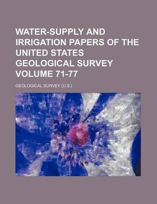 Book cover for Water-Supply and Irrigation Papers of the United States Geological Survey Volume 71-77