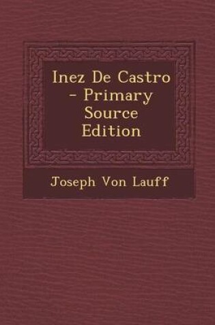 Cover of Inez de Castro - Primary Source Edition