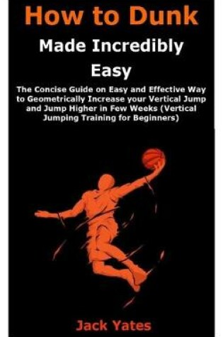 Cover of How to Dunk Made Incredibly Easy