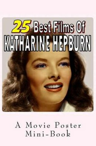 Cover of 25 Best Films Of Katharine Hepburn