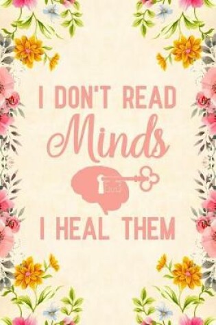 Cover of I Don't Read Minds I Heal Them