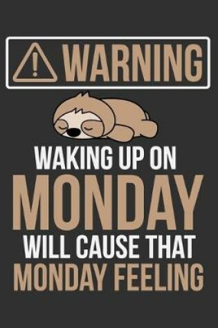 Cover of Warning Waking Up On Monday Will Cause That Monday Feeling