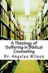 Book cover for A Theology of Suffering in Biblical Counseling
