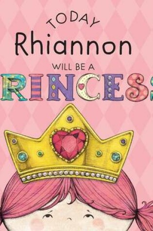 Cover of Today Rhiannon Will Be a Princess