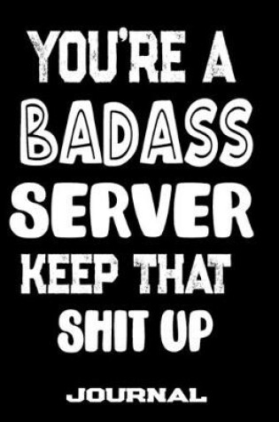 Cover of You're A Badass Server Keep That Shit Up