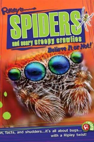 Cover of Ripley Twists: Spiders & Scary Creepy Crawlies