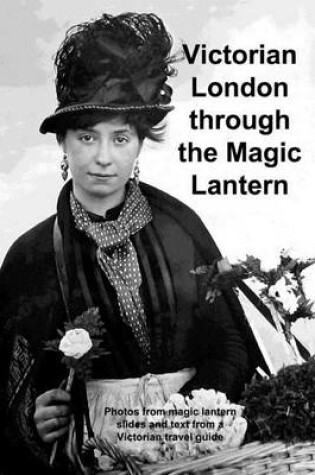 Cover of Victorian London Through the Magic Lantern