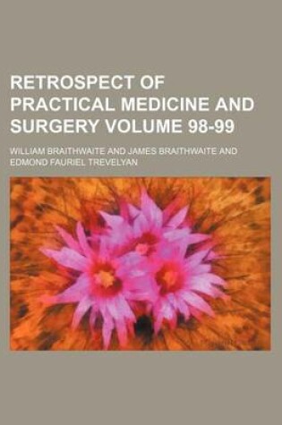 Cover of Retrospect of Practical Medicine and Surgery Volume 98-99