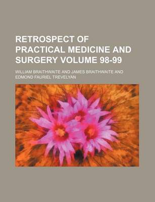 Book cover for Retrospect of Practical Medicine and Surgery Volume 98-99