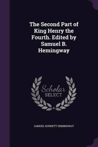 Cover of The Second Part of King Henry the Fourth. Edited by Samuel B. Hemingway