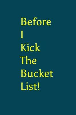 Book cover for Before I Kick the Bucket List!