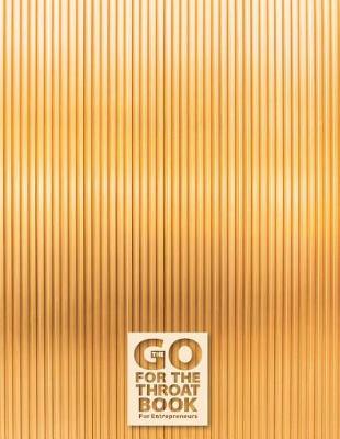 Cover of The Go for the Throat Book(tm) for Entrepreneurs - A Notebook, Journal, and Composition Book for Entrepreneurs - Pattern Series - 008