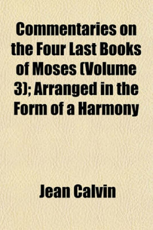 Cover of Commentaries on the Four Last Books of Moses (Volume 3); Arranged in the Form of a Harmony