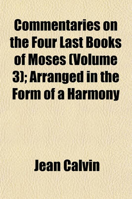 Book cover for Commentaries on the Four Last Books of Moses (Volume 3); Arranged in the Form of a Harmony