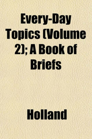 Cover of Every-Day Topics (Volume 2); A Book of Briefs