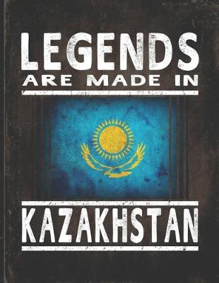 Book cover for Legends Are Made In Kazakhstan