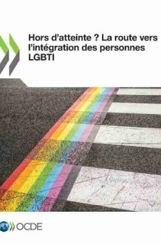 Cover of Hors d'Atteinte ? La Route Vers l'Int�gration Des Personnes Lgbti