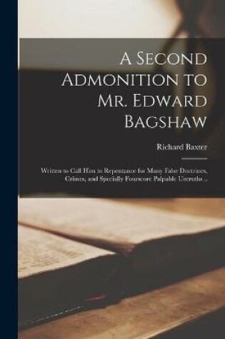 Cover of A Second Admonition to Mr. Edward Bagshaw