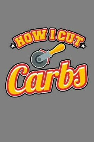 Cover of How I Cut Carbs