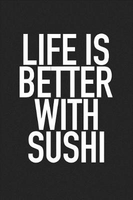 Book cover for Life Is Better with Sushi