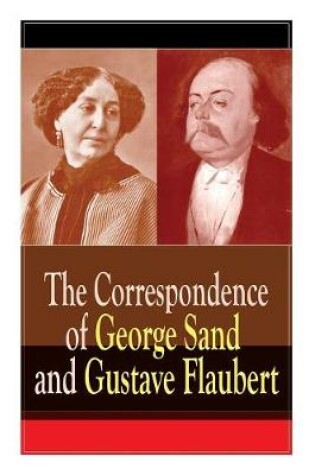 Cover of The Correspondence of George Sand and Gustave Flaubert