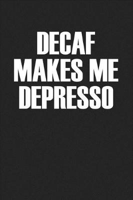 Book cover for Decaf Makes Me Depresso