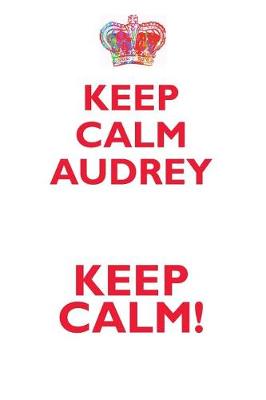 Book cover for KEEP CALM AUDREY! AFFIRMATIONS WORKBOOK Positive Affirmations Workbook Includes