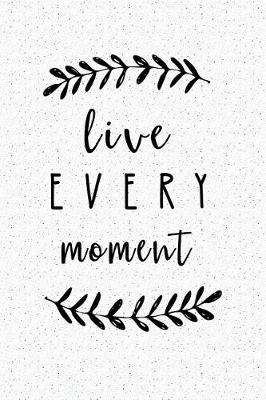 Book cover for Live Every Moment